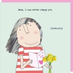 Rosie Made A Thing: Mum, I can Never Repay You Greetings Card