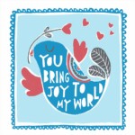 You Bring Joy To My World Greetings Card