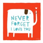 Never Forget I Love You Greetings Card