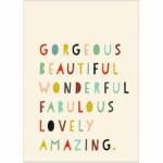 Gorgeous Beautiful Wonderful Fabulous Lovely Amazing Greetings Card