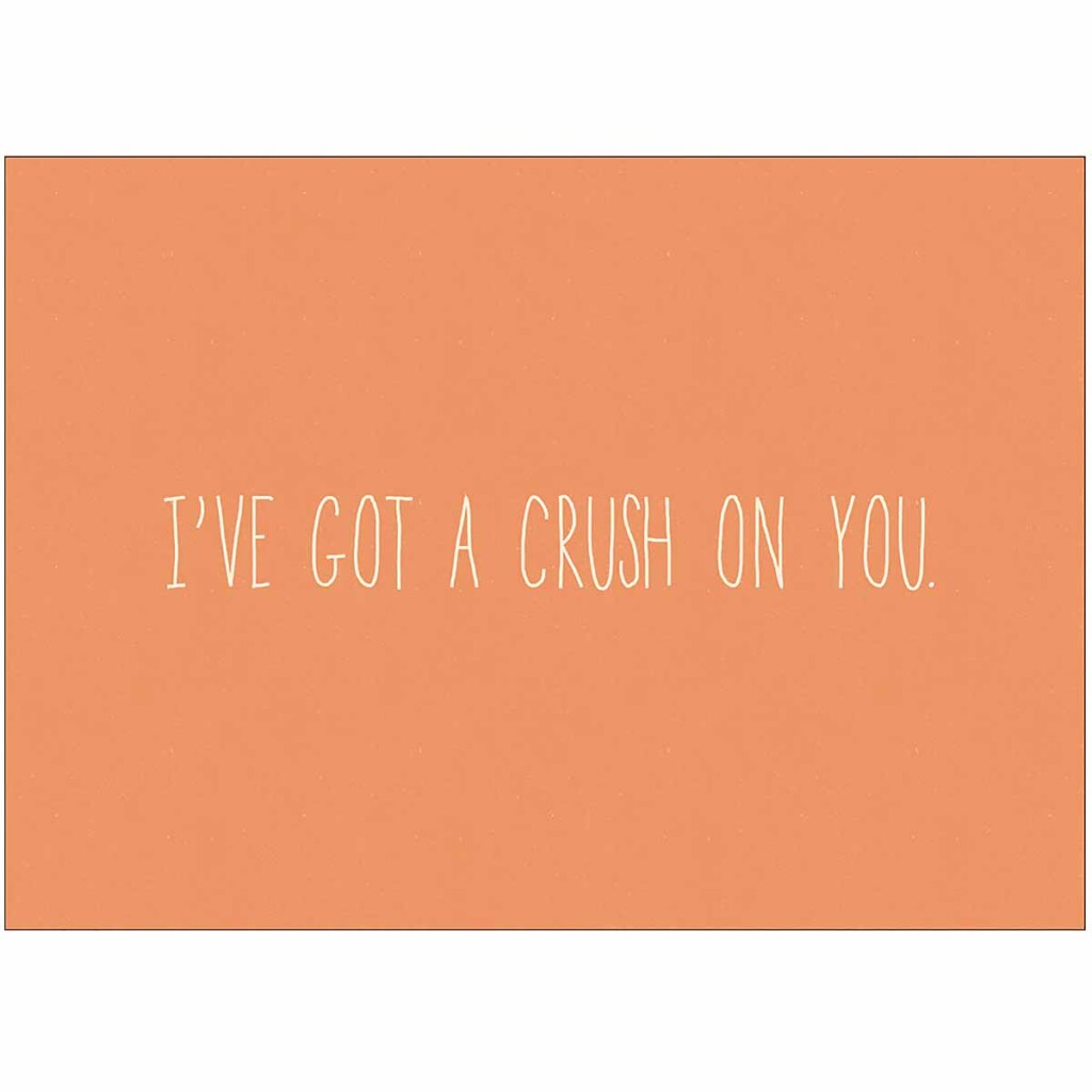 I've Got A Crush On You Greetings Card - BRITISH design BRITISH made