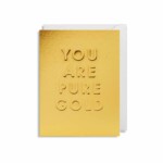You Are Pure Gold MINI Greetings Card