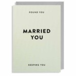 Found You Married You Keeping You Greetings Card