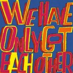 Bob & Roberta Smith RA: We Have Only Got Each Other